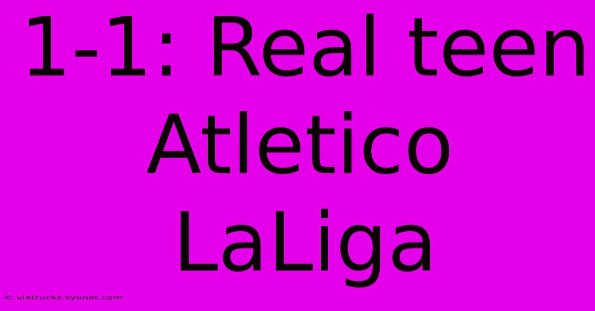 1-1: Real Teen Atletico LaLiga