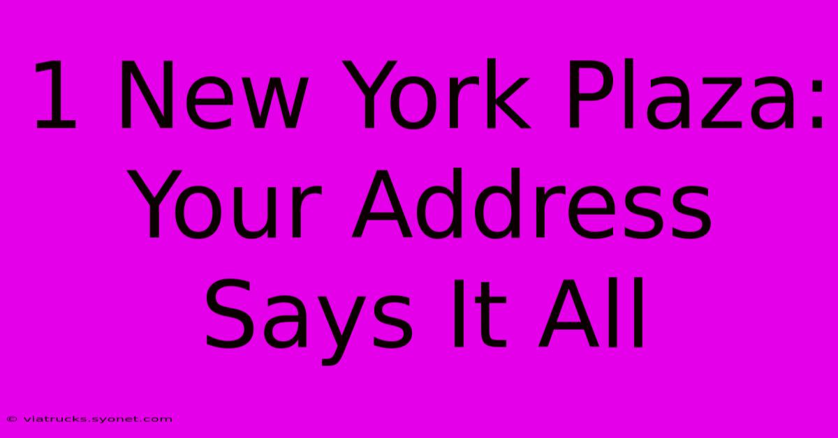 1 New York Plaza: Your Address Says It All