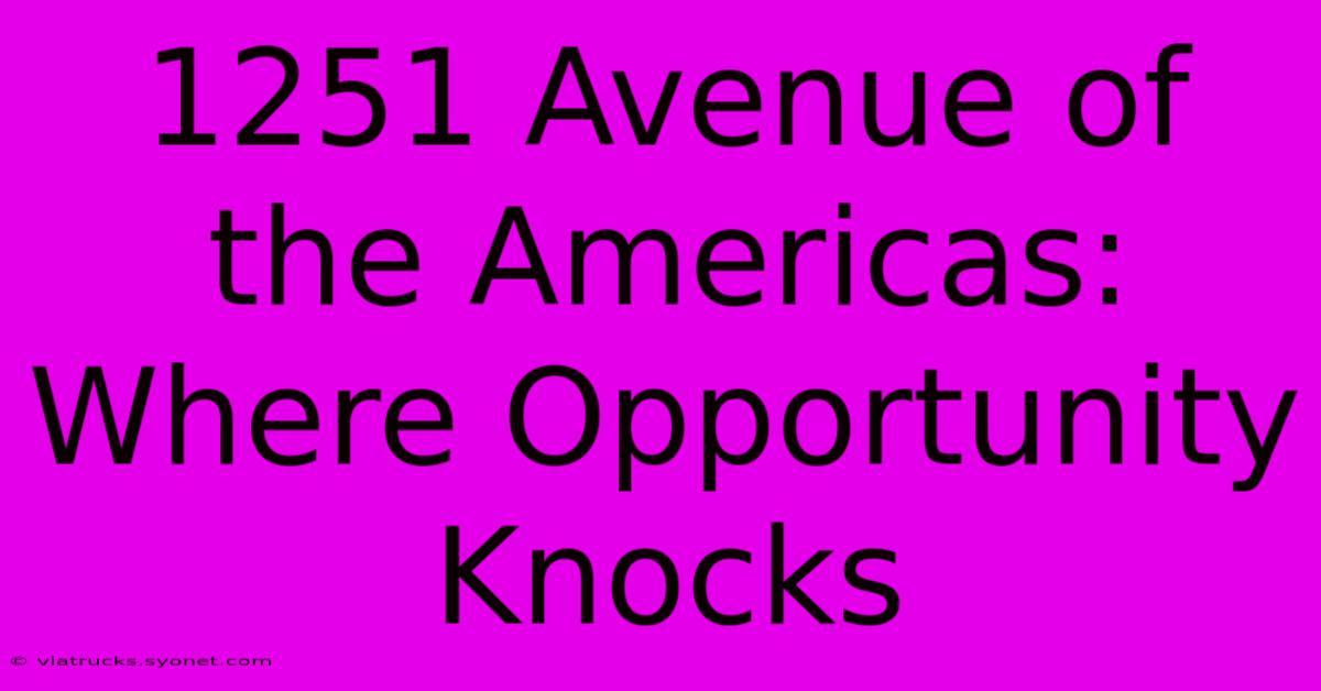 1251 Avenue Of The Americas: Where Opportunity Knocks