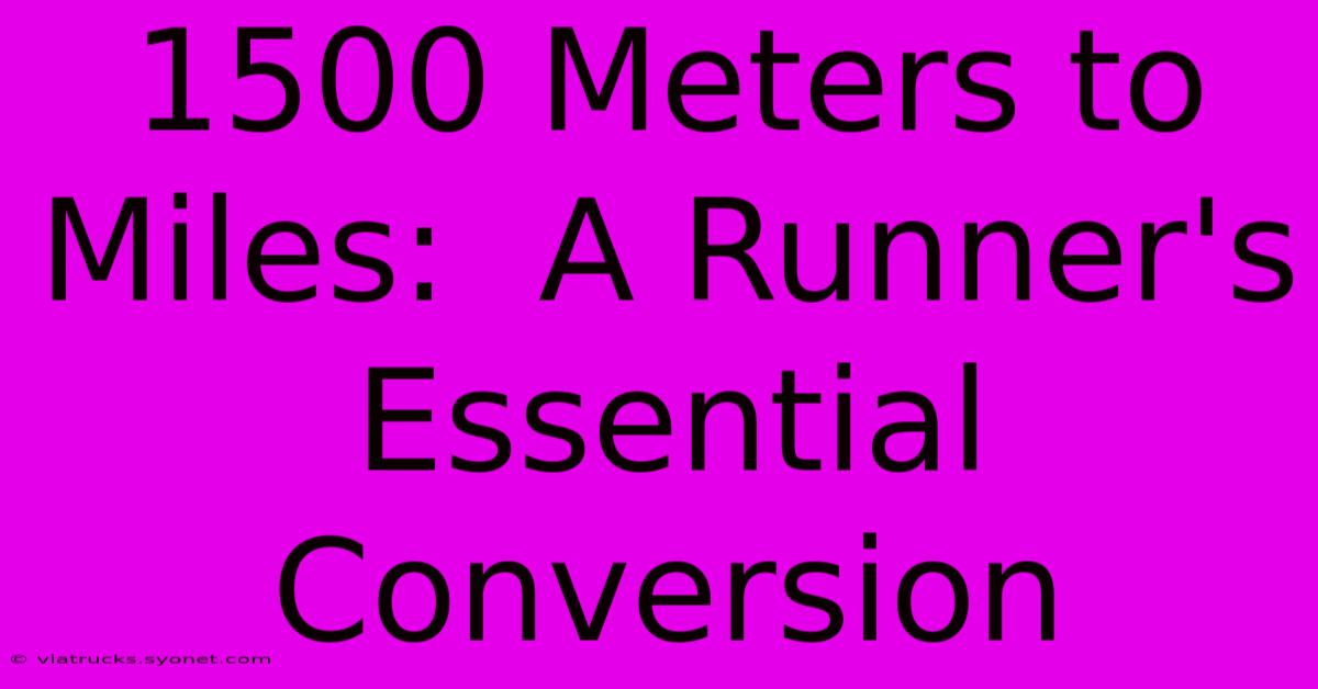 1500 Meters To Miles:  A Runner's Essential Conversion