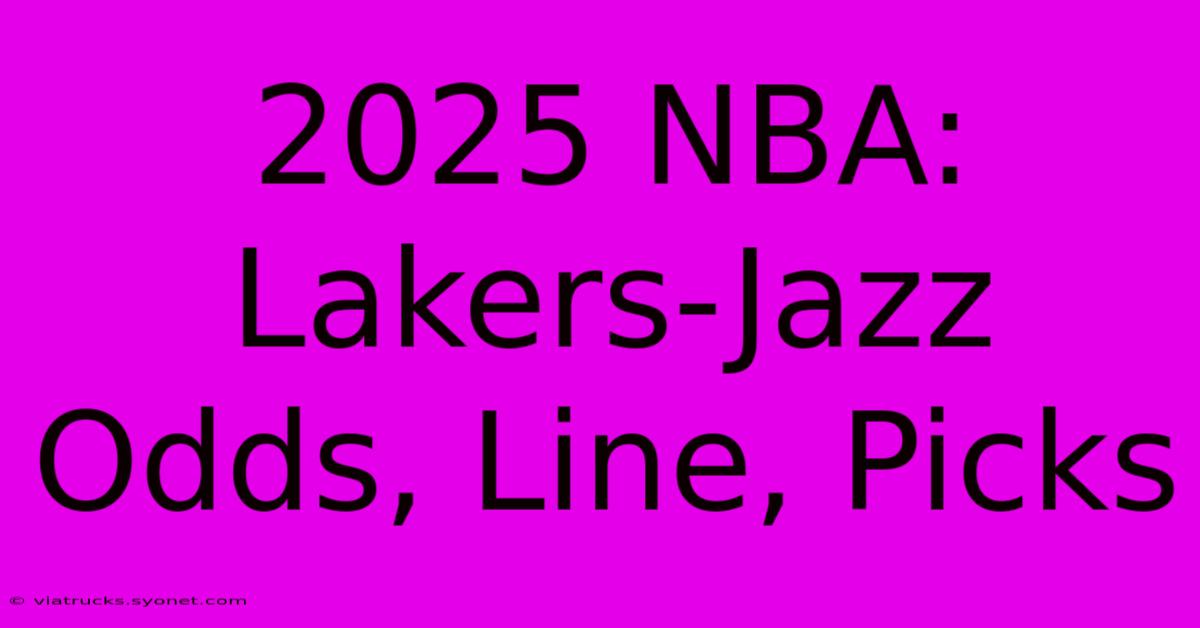 2025 NBA: Lakers-Jazz Odds, Line, Picks