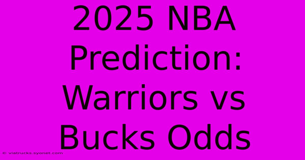 2025 NBA Prediction: Warriors Vs Bucks Odds