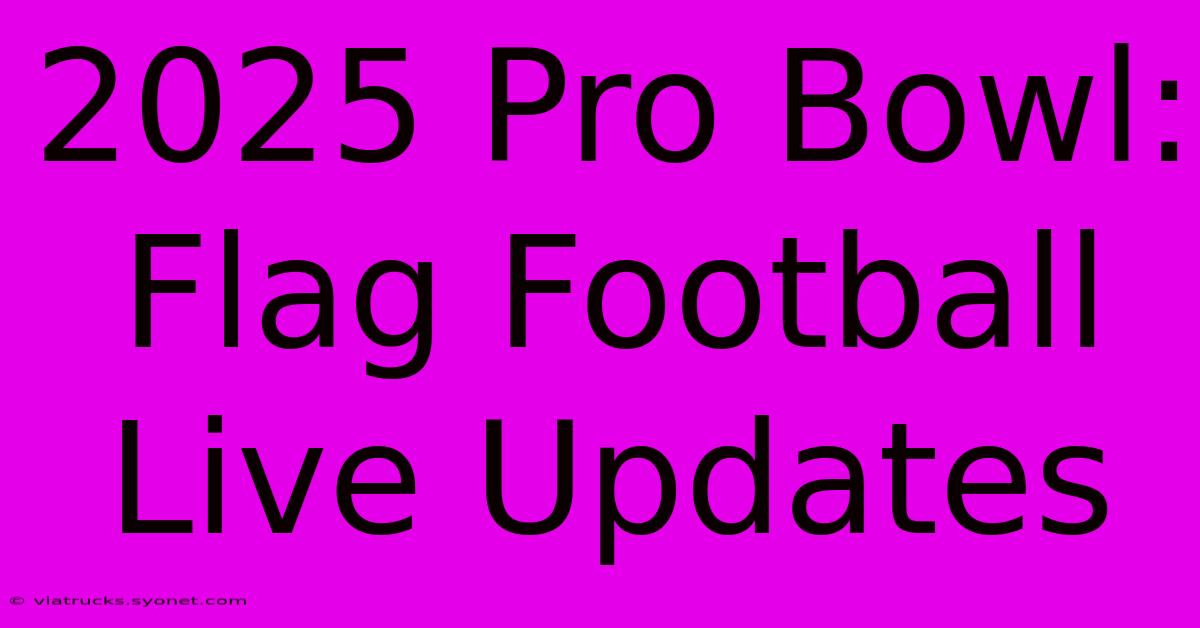 2025 Pro Bowl: Flag Football Live Updates