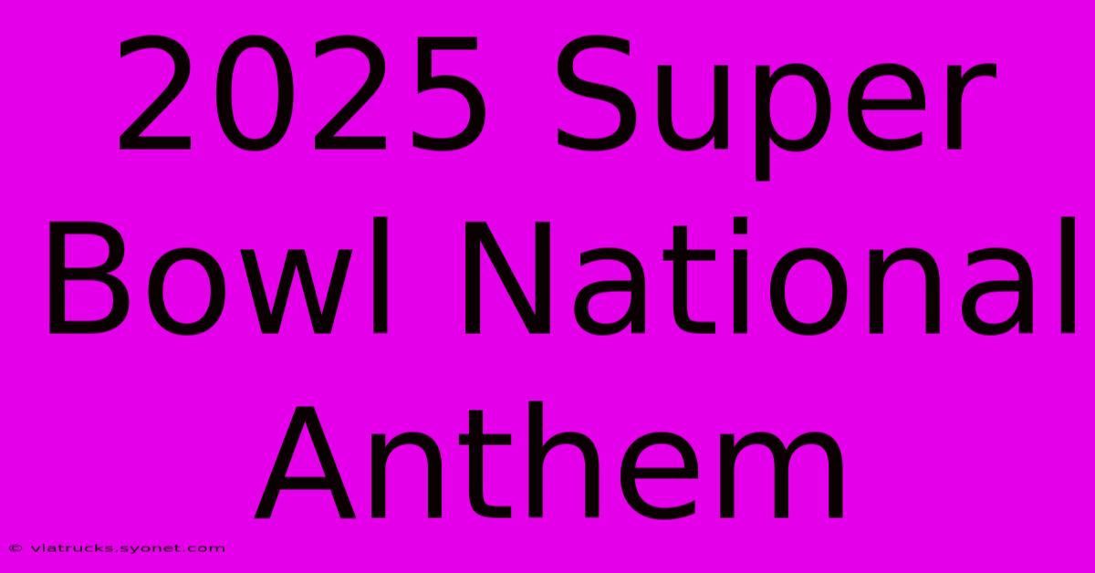 2025 Super Bowl National Anthem