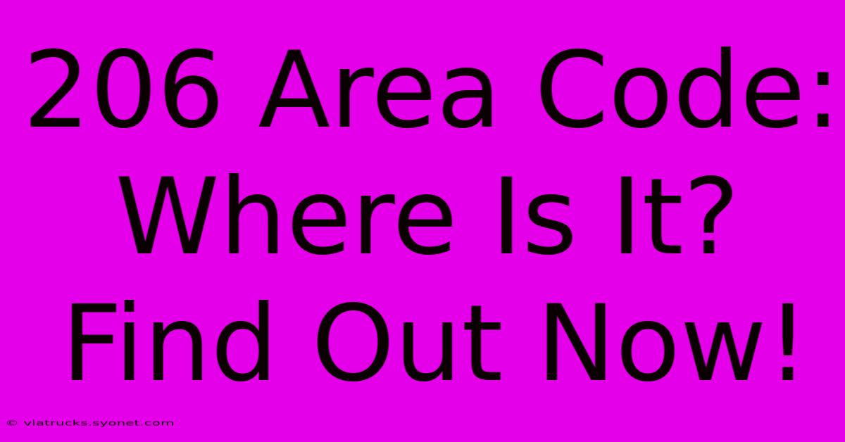 206 Area Code: Where Is It? Find Out Now!