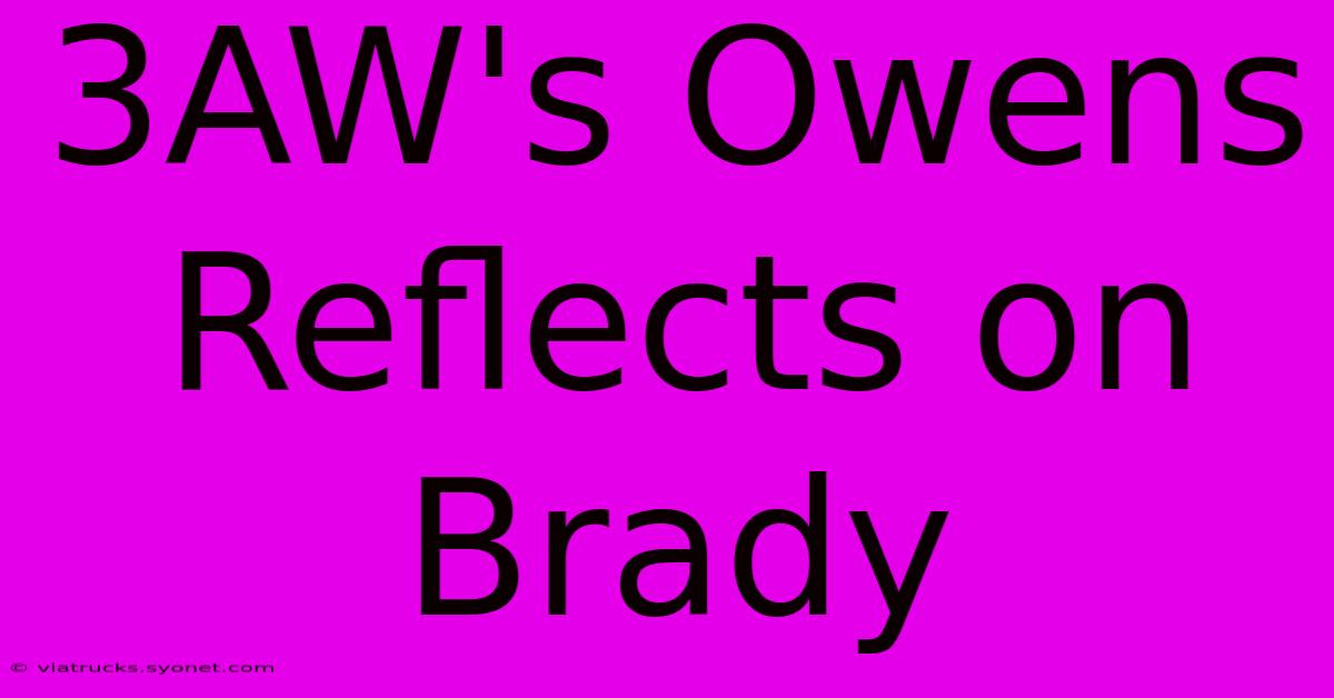 3AW's Owens Reflects On Brady