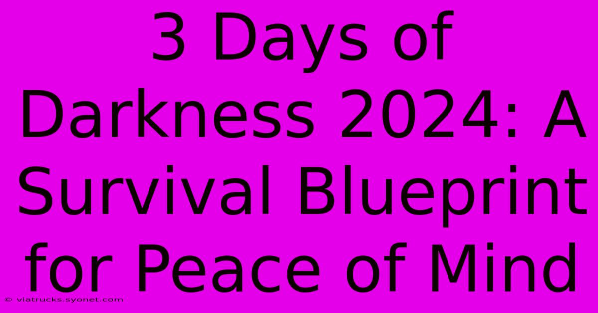 3 Days Of Darkness 2024: A Survival Blueprint For Peace Of Mind