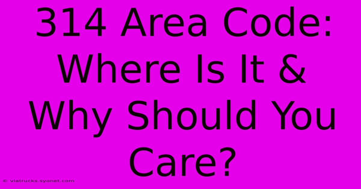 314 Area Code: Where Is It & Why Should You Care?