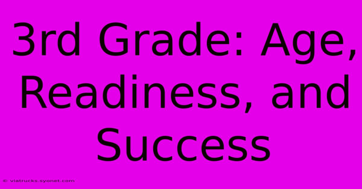 3rd Grade: Age, Readiness, And Success