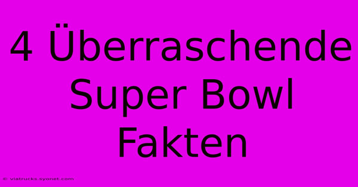 4 Überraschende Super Bowl Fakten