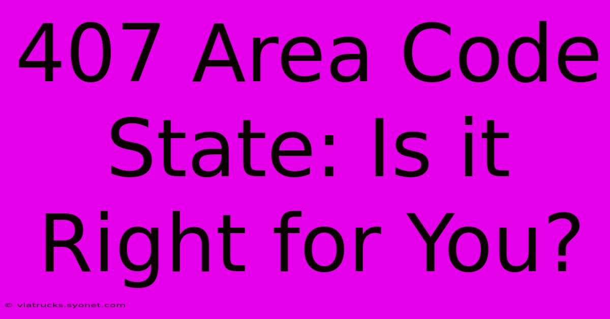 407 Area Code State: Is It Right For You?