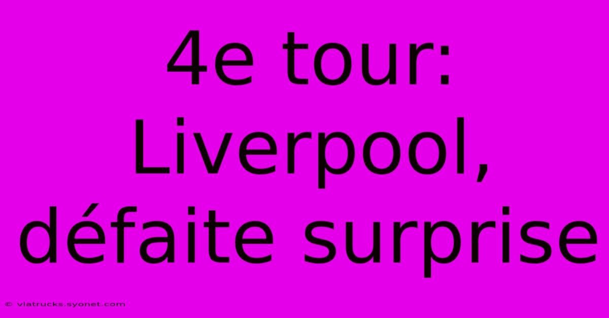 4e Tour: Liverpool, Défaite Surprise