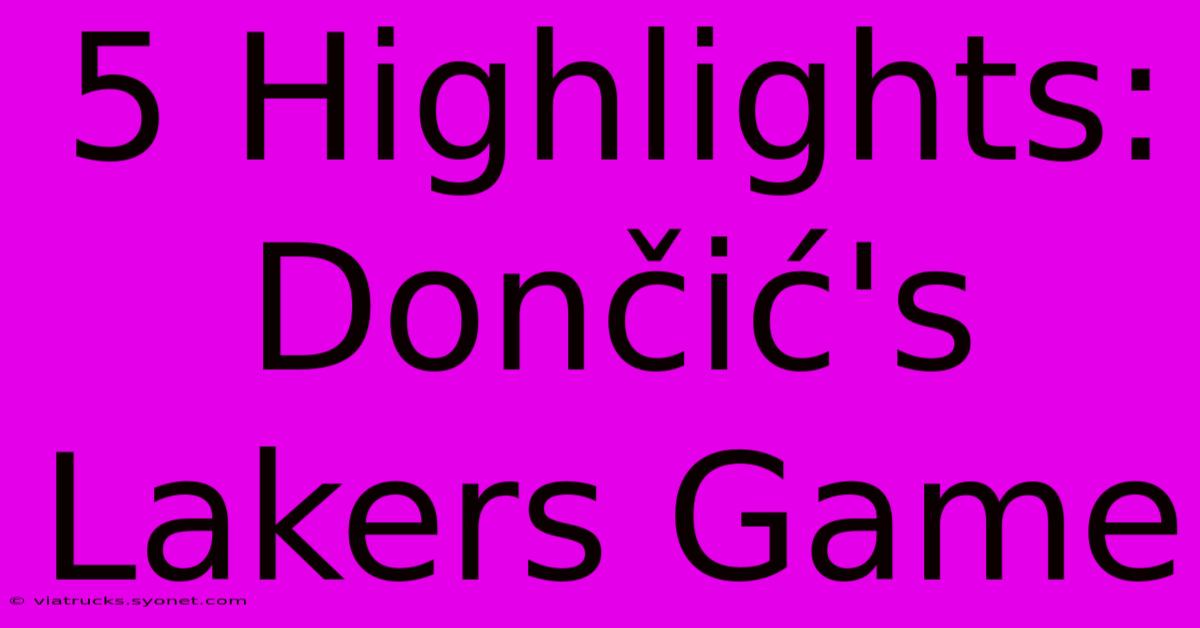 5 Highlights: Dončić's Lakers Game