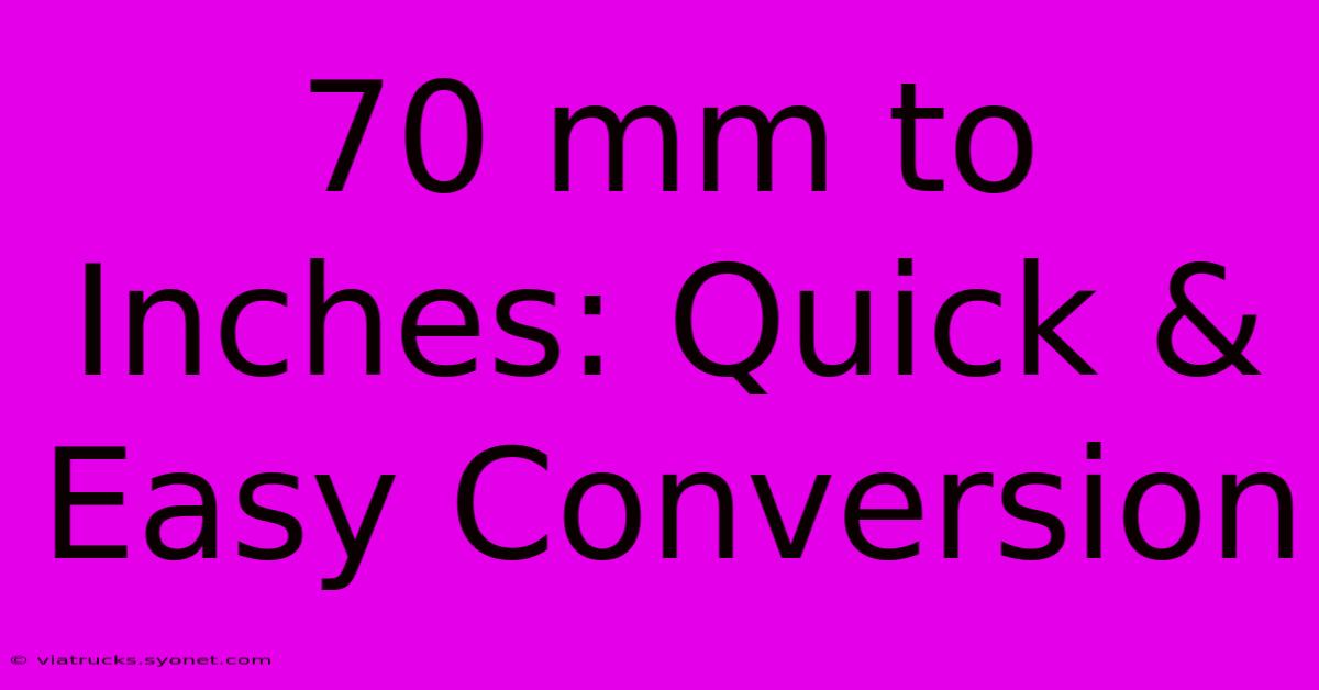 70 Mm To Inches: Quick & Easy Conversion