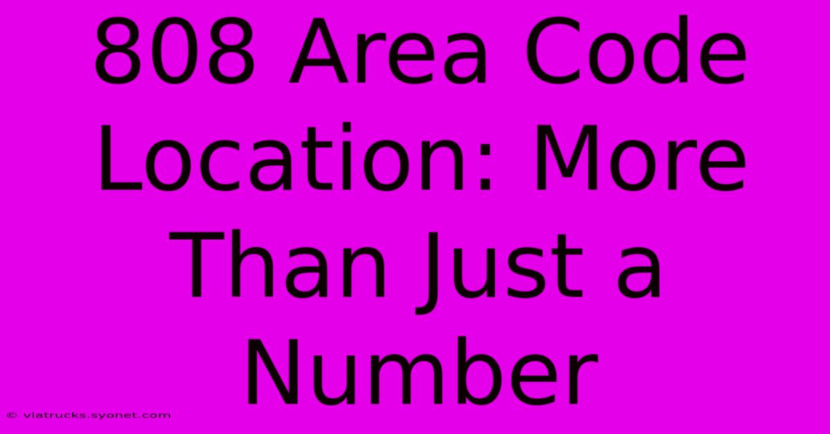 808 Area Code Location: More Than Just A Number