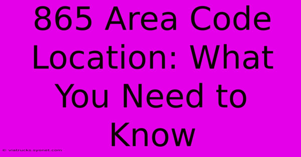 865 Area Code Location: What You Need To Know