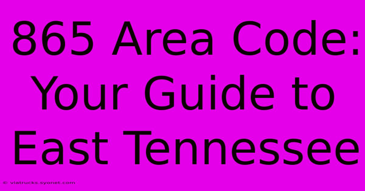 865 Area Code: Your Guide To East Tennessee