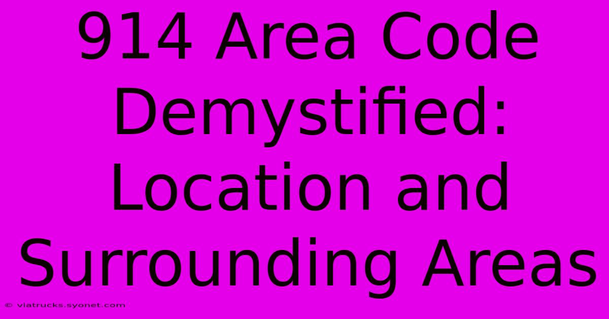 914 Area Code Demystified: Location And Surrounding Areas