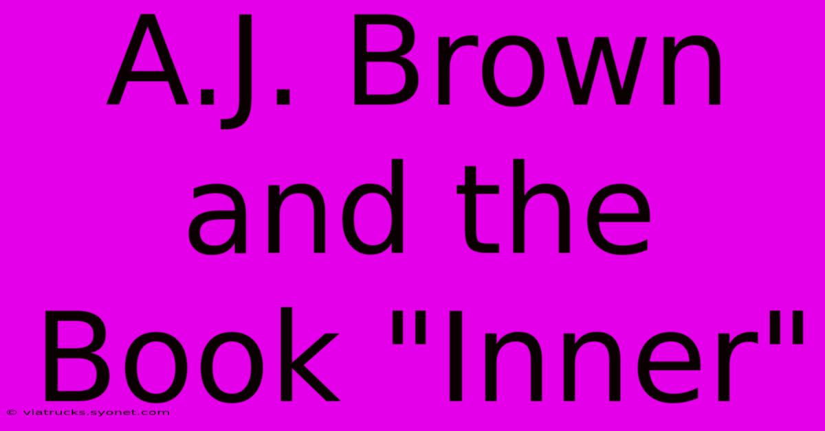 A.J. Brown And The Book 