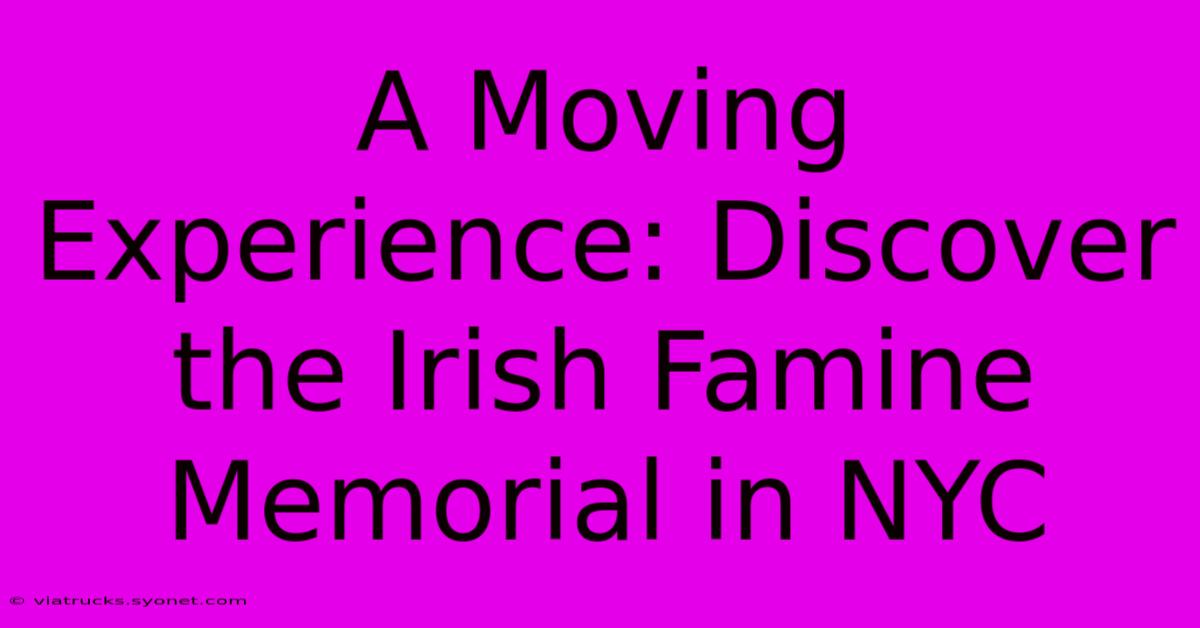 A Moving Experience: Discover The Irish Famine Memorial In NYC