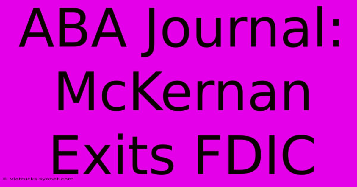 ABA Journal: McKernan Exits FDIC