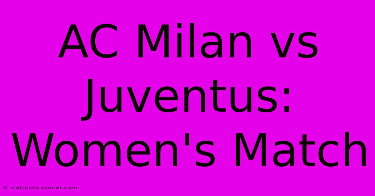 AC Milan Vs Juventus: Women's Match