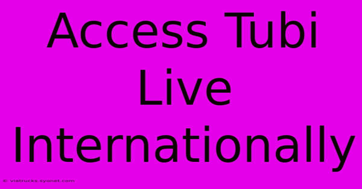 Access Tubi Live Internationally