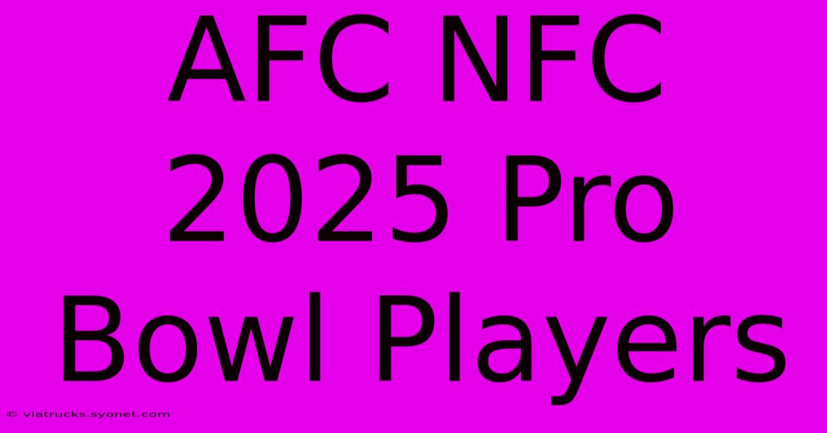 AFC NFC 2025 Pro Bowl Players