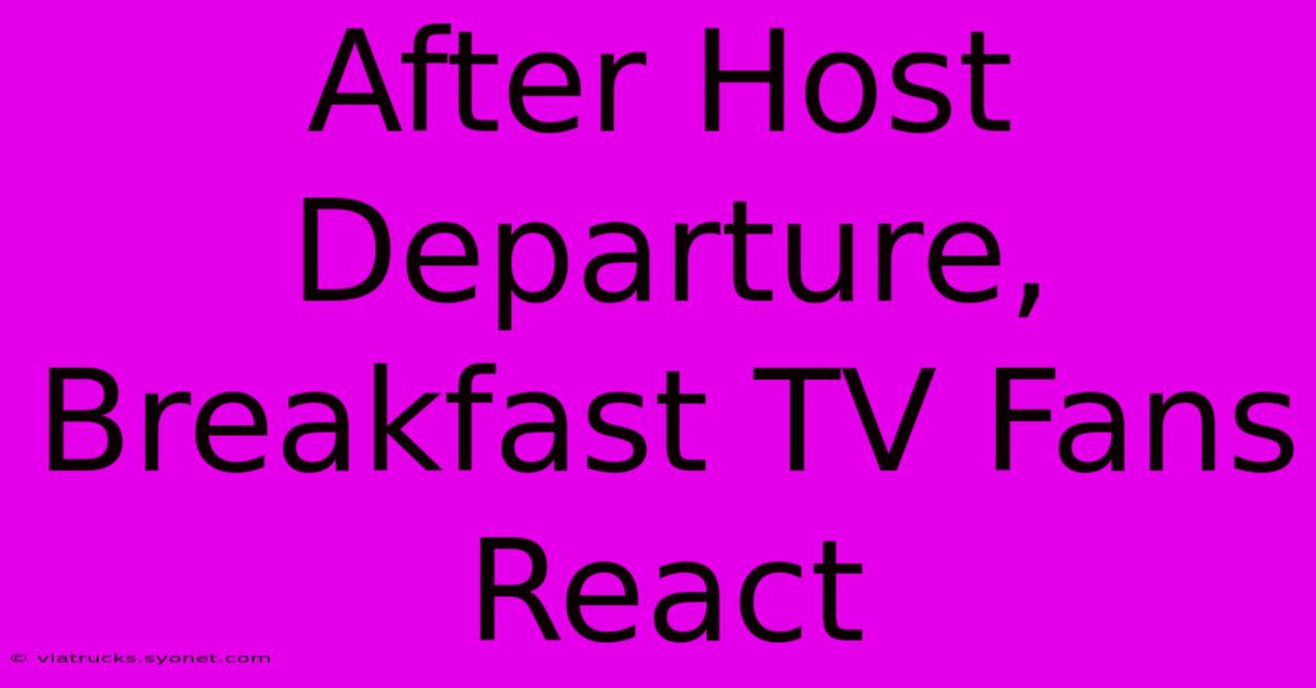 After Host Departure, Breakfast TV Fans React