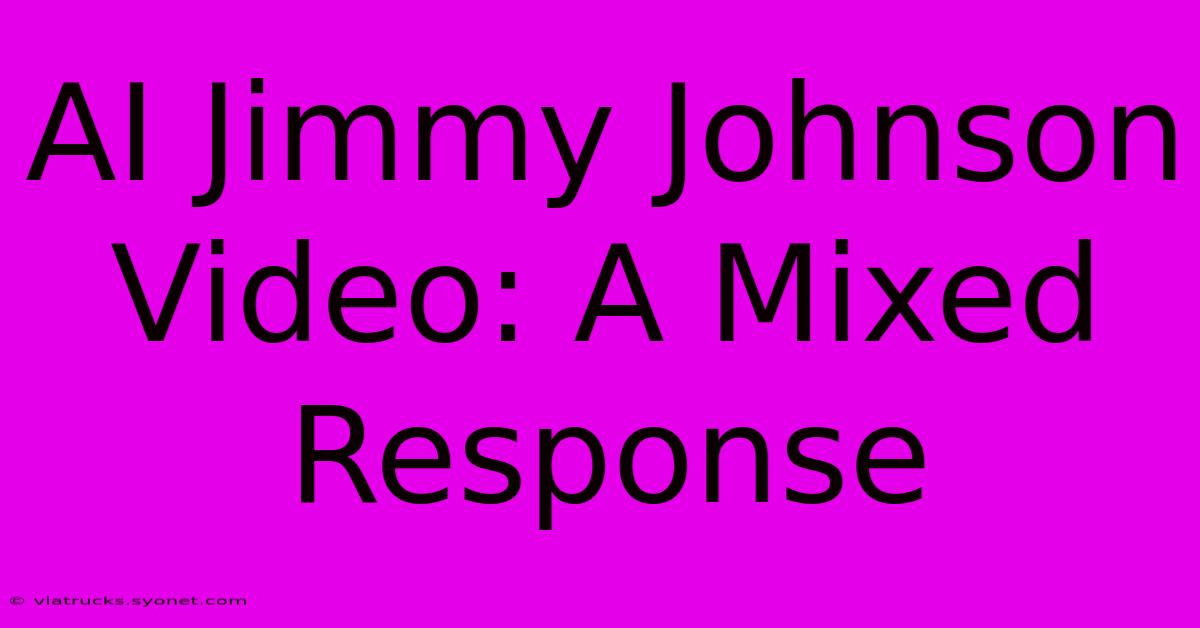 AI Jimmy Johnson Video: A Mixed Response