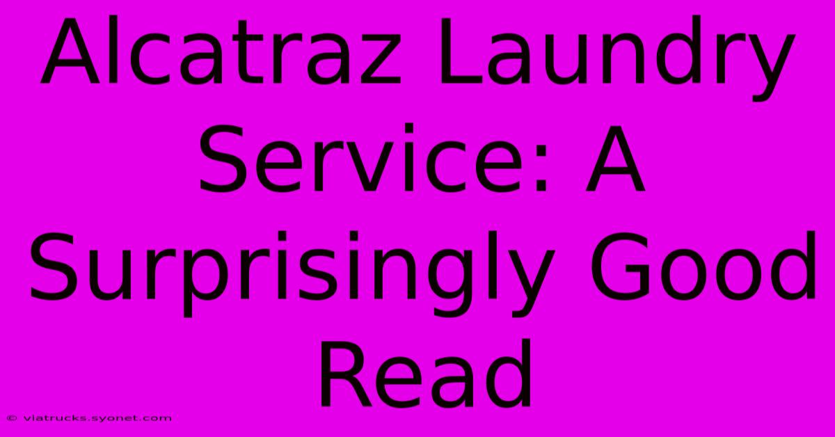 Alcatraz Laundry Service: A Surprisingly Good Read