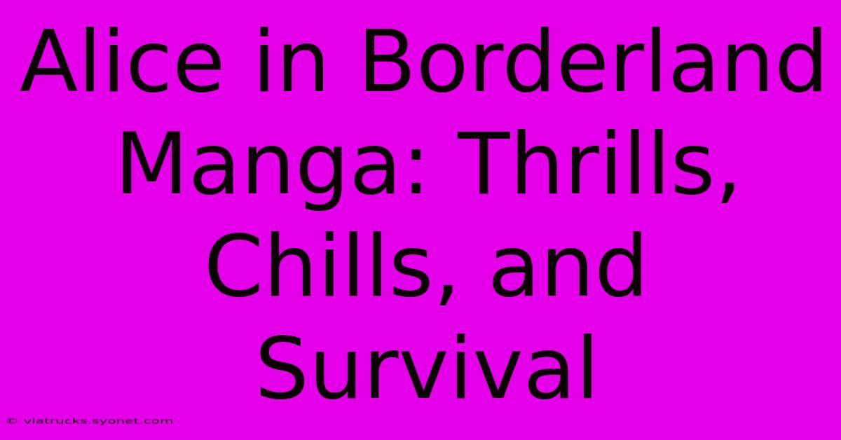 Alice In Borderland Manga: Thrills, Chills, And Survival