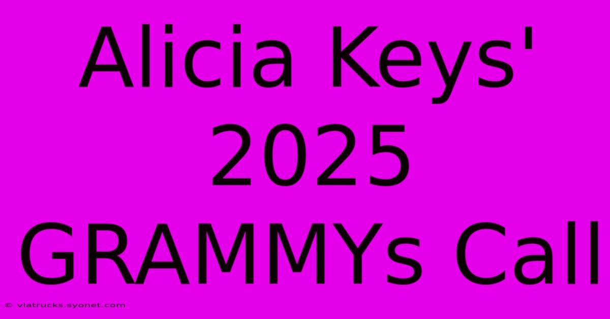 Alicia Keys' 2025 GRAMMYs Call