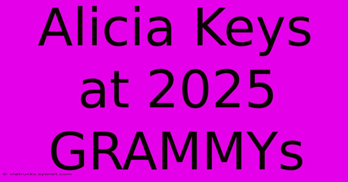 Alicia Keys At 2025 GRAMMYs