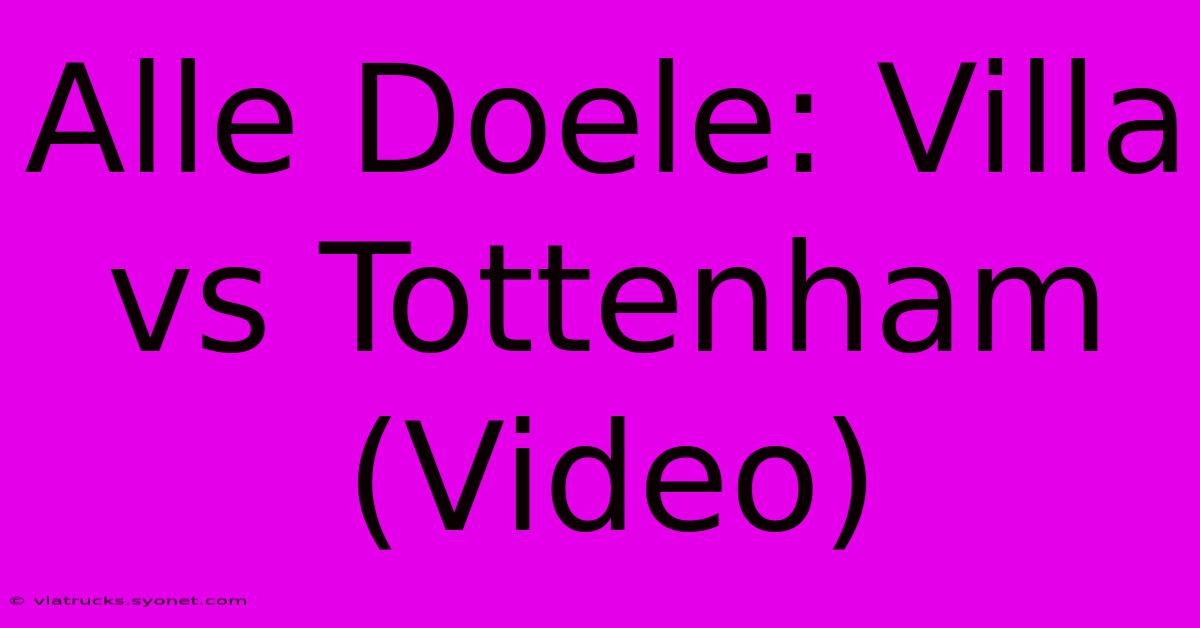 Alle Doele: Villa Vs Tottenham (Video)