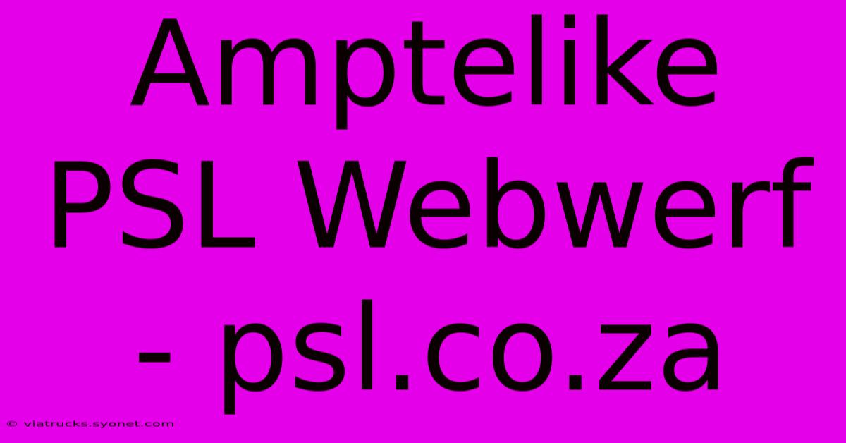 Amptelike PSL Webwerf - Psl.co.za