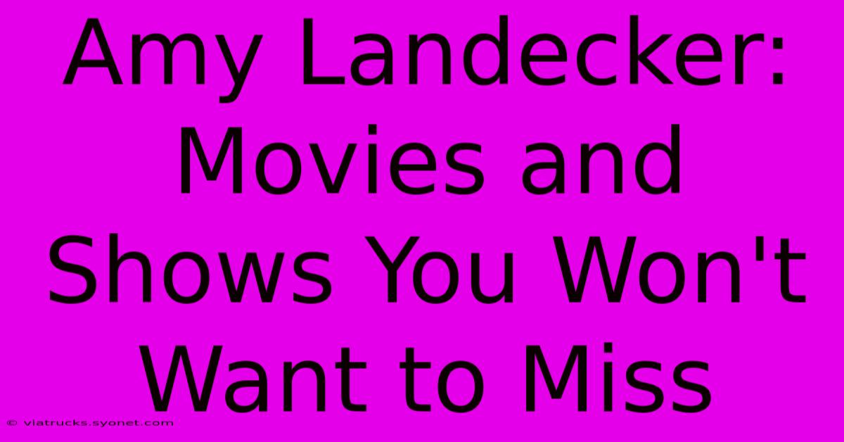 Amy Landecker:  Movies And Shows You Won't Want To Miss