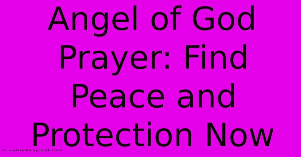 Angel Of God Prayer: Find Peace And Protection Now