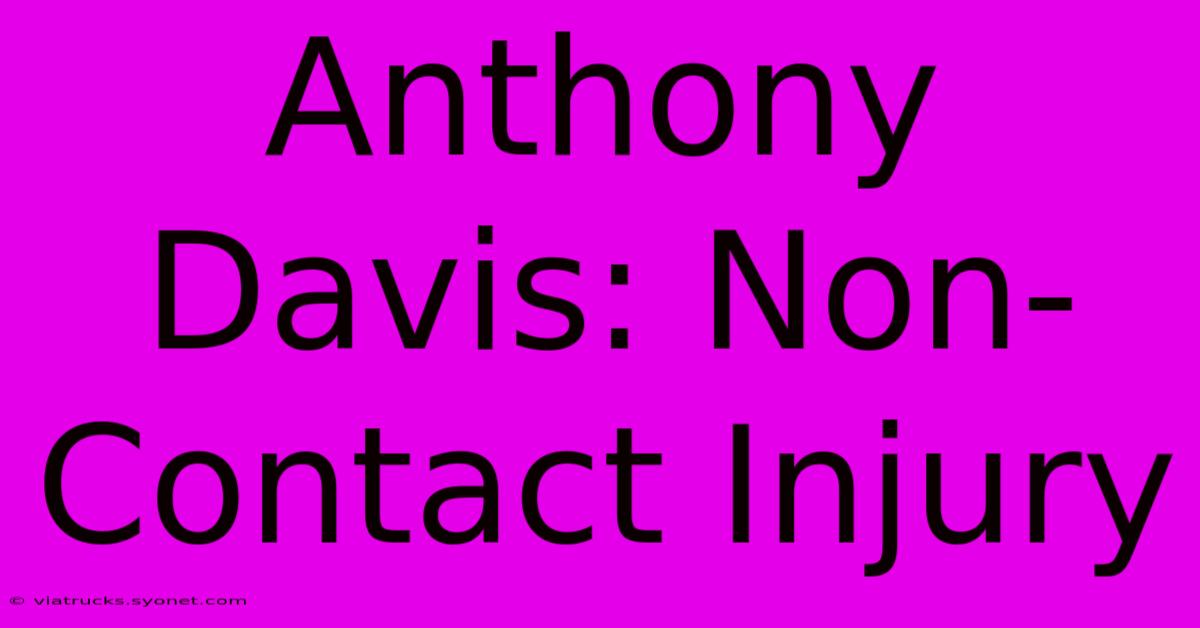 Anthony Davis: Non-Contact Injury