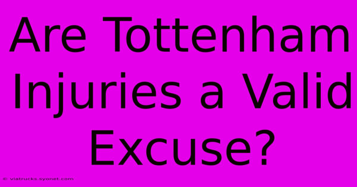 Are Tottenham Injuries A Valid Excuse?