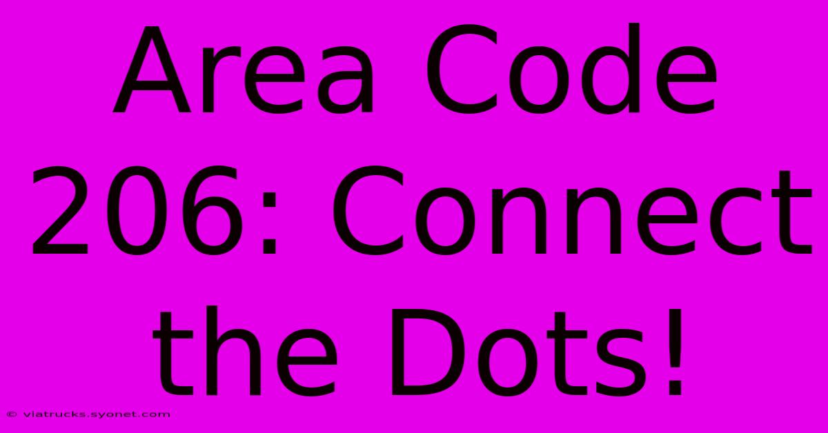 Area Code 206: Connect The Dots!