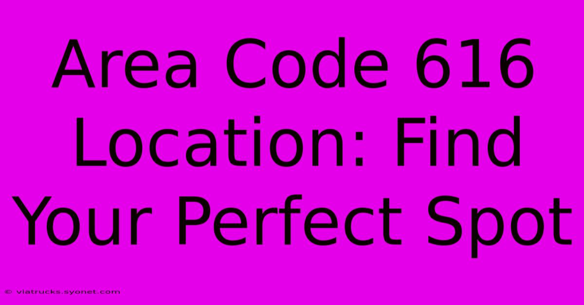 Area Code 616 Location: Find Your Perfect Spot