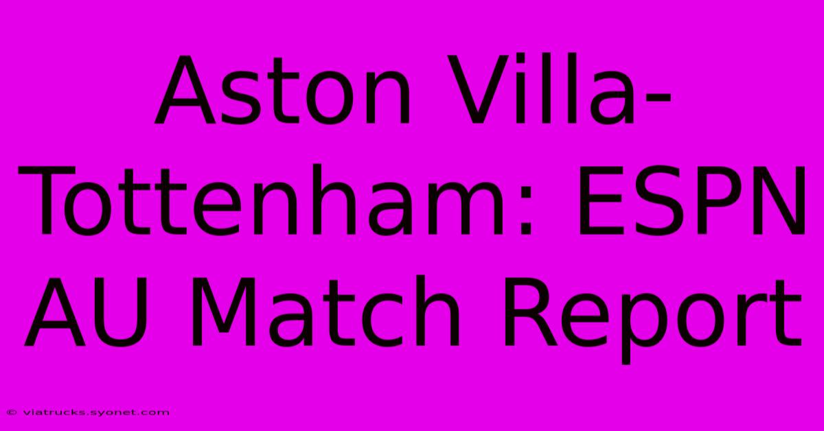 Aston Villa-Tottenham: ESPN AU Match Report