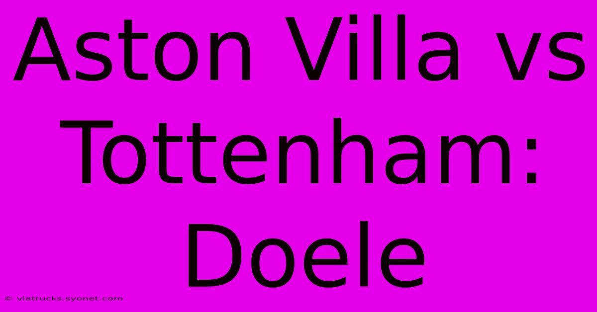 Aston Villa Vs Tottenham: Doele