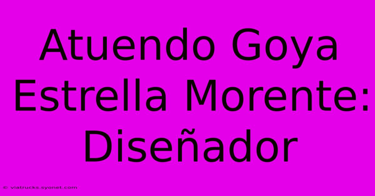 Atuendo Goya Estrella Morente: Diseñador