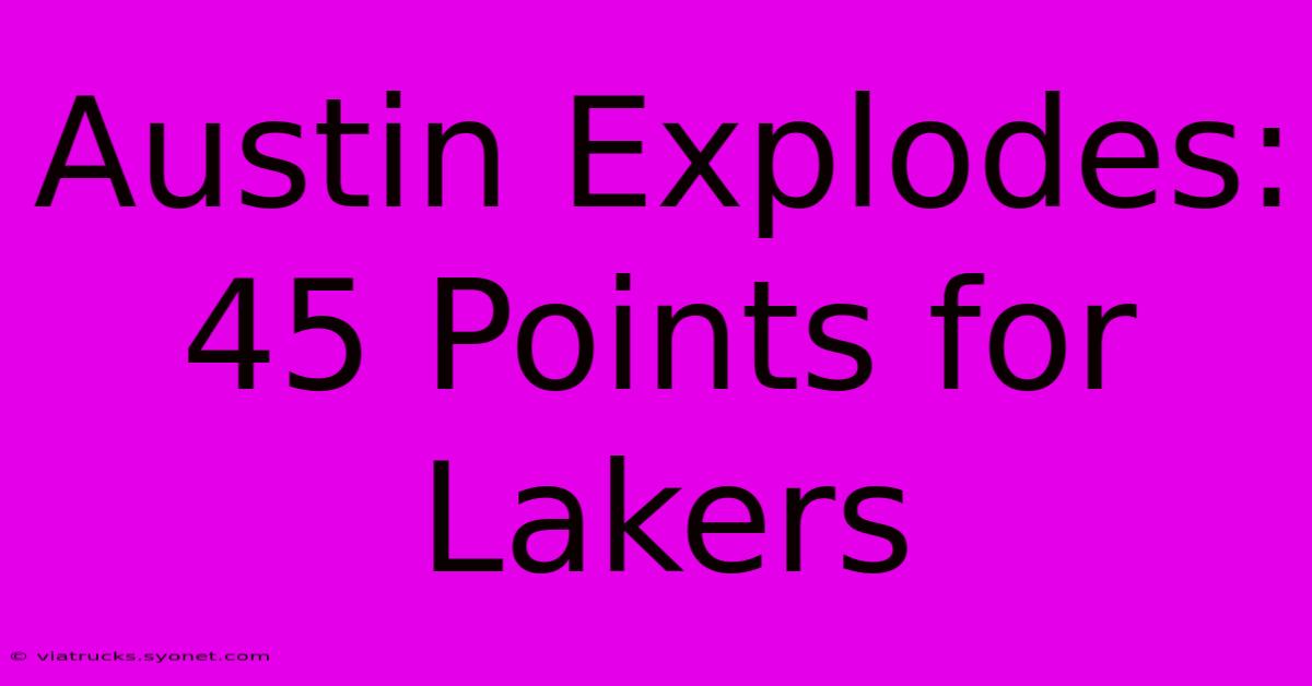 Austin Explodes: 45 Points For Lakers