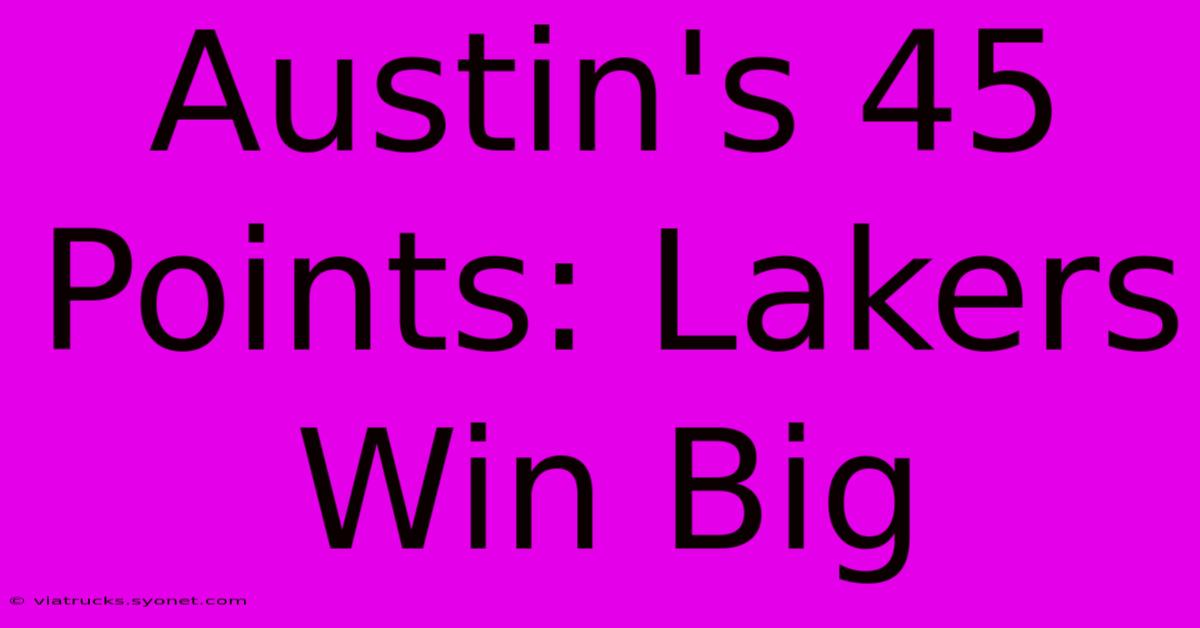 Austin's 45 Points: Lakers Win Big