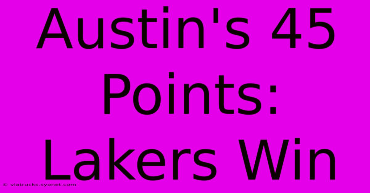 Austin's 45 Points: Lakers Win