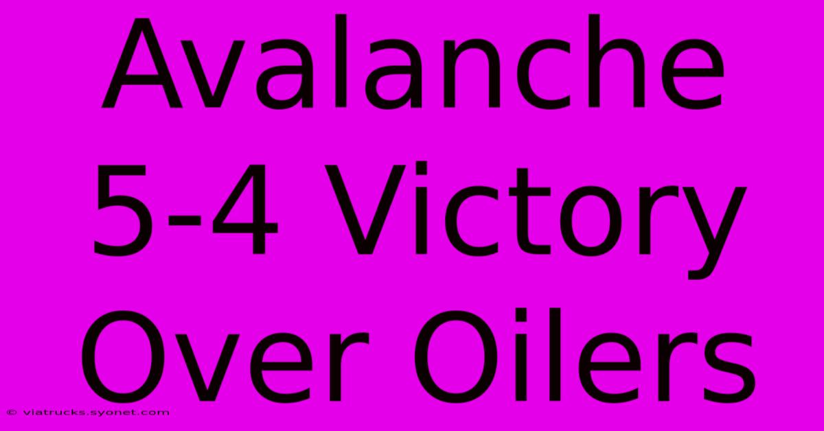 Avalanche 5-4 Victory Over Oilers