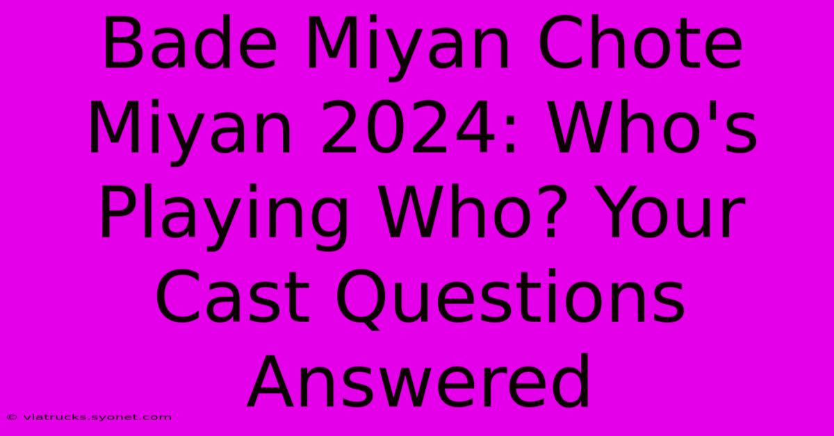 Bade Miyan Chote Miyan 2024: Who's Playing Who? Your Cast Questions Answered